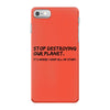 stop destroying our planet it's where i keep all my stuff geek tee shi iPhone 7 Case