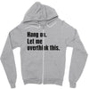 hang on. let me overthink this Zipper Hoodie