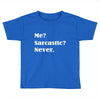 sarcastic Toddler T-shirt