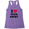 i love your shirt Racerback Tank