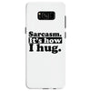 sarcasm. it's how i hug Samsung Galaxy S8