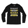 Nobody Is Perfect But If You Are A Nana You Are Pretty Damn Close Long Sleeve Shirts