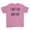 i don'tcare about you Youth Tee