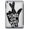 things will work out iPad Mini