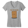 i'm so board  i'm so bored funny pun Women's V-Neck T-Shirt