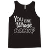 you and whose army Tank Top