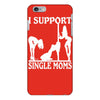i support single moms iPhone 6/6s Plus Case