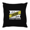 skiing thing wouldn't understand Throw Pillow