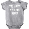 you warm my black heart Baby Onesie