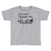 you can't scare me i'm a mother Toddler T-shirt