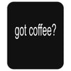 got coffee Mousepad