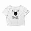 real cars don't shift themselves Crop Top