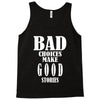bad choices make good stories Tank Top