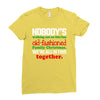 nobody's walking out on this fun old fashioned family christmas we're Ladies Fitted T-Shirt