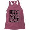 I LIKE DOGS MORE THAN PEOPLE Racerback Tank