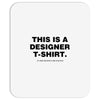 This is a Designer T-Shirt Mousepad