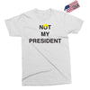 Not My President Exclusive T-shirt