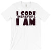 i code therefore i am T-Shirt