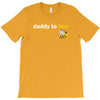 Daddy to Bee Unknown Gender T-Shirt