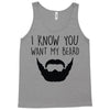 i know you want my beard Tank Top