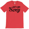 lets get sexy T-Shirt