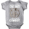 You Only Live Once It as a Cowboy Baby Onesie