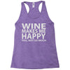 wine makes me happy you, not so much Racerback Tank
