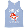 one day i'll be great Tank Top