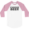choose beer 3/4 Sleeve Shirt
