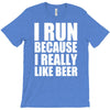 i run because i really like beer T-Shirt