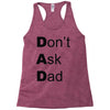don't ask dad Racerback Tank