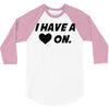 i have a heart on 3/4 Sleeve Shirt