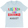 legends are born august T-Shirt