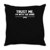 trust me, i'm with the band   musician rockband guitar bass jam tee Throw Pillow