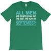 all men are created equal but the best are born in september T-Shirt