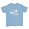 let's taco bout science march funny t sh Youth Tee