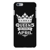 Queens Are Born In April iPhone 6/6s Plus Case