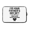 I'm Your Father's Day Gift Mom Says You're Welcome Girl Laptop sleeve