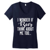 I Wonder If Beer Thinks About Me Women's V-Neck T-Shirt