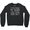 moustache touch my beard Crewneck Sweatshirt