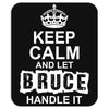 Keep Calm And Let Bruce Handle It Mousepad