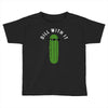 dill with it Toddler T-shirt