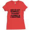 alcohol is a solution t shirt Ladies Fitted T-Shirt