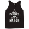 The Best Father Was Born In March Tank Top