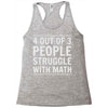 4 out of 3 people struggle with math Racerback Tank