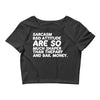 sarcasm and attitude areso much chaper than therapy and bail money Crop Top