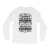 Real Kings Are Born On December 7 Long Sleeve Shirts