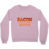 bacon makes everything better Crewneck Sweatshirt