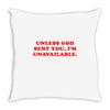 unless god sent you i'm unavailable Throw Pillow