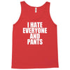 i hate everyone and pants Tank Top
